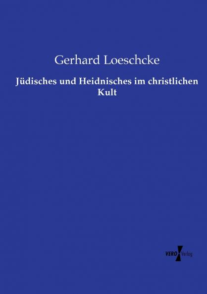 Jüdisches und Heidnisches im christlichen Kult