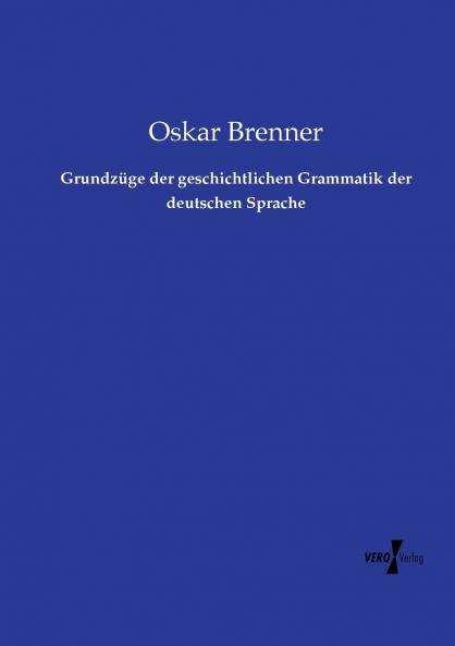 Grundzüge der geschichtlichen Grammatik der deutschen Sprache