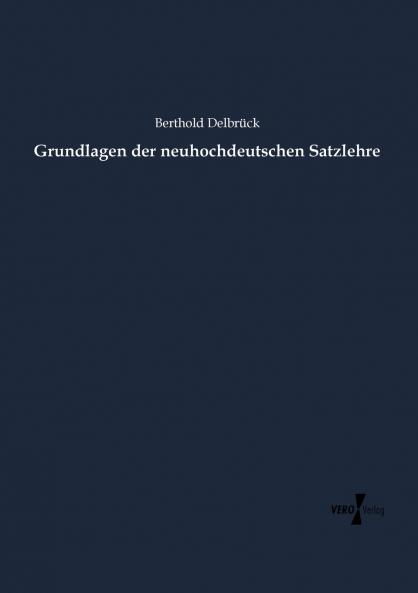 Grundlagen der neuhochdeutschen Satzlehre