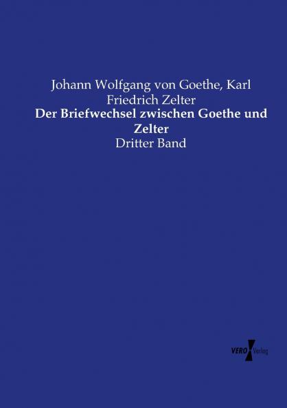 Der Briefwechsel zwischen Goethe und Zelter