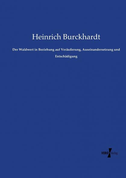 Der Waldwert in Beziehung auf Veräußerung Auseinandersetzung und Entschädigung