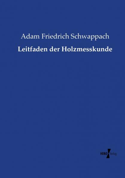 Leitfaden der Holzmesskunde
