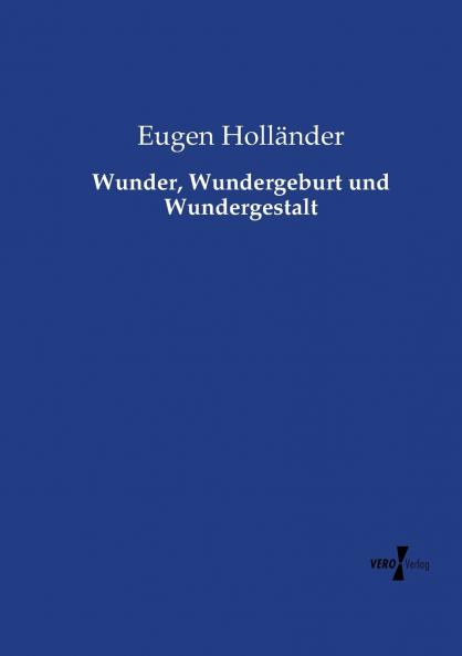 Wunder Wundergeburt und Wundergestalt