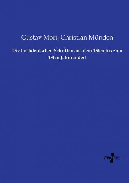 Die hochdeutschen Schriften aus dem 15ten bis zum 19ten Jahrhundert