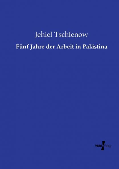 Fünf Jahre der Arbeit in Palästina