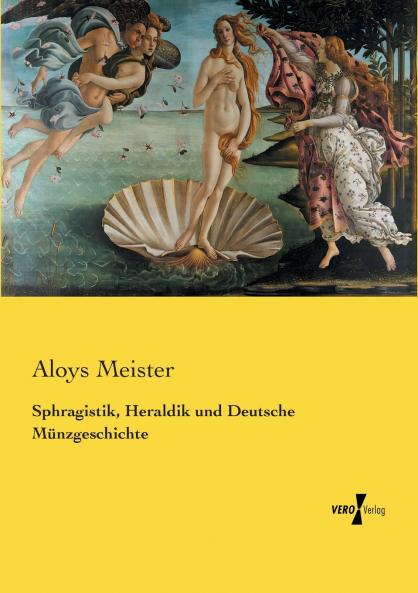 Sphragistik Heraldik und Deutsche Münzgeschichte