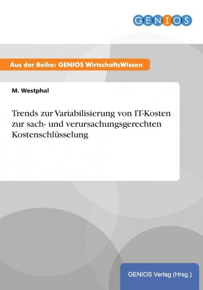 Trends zur Variabilisierung von IT-Kosten zur sach- und verursachungsgerechten Kostenschlüsselung