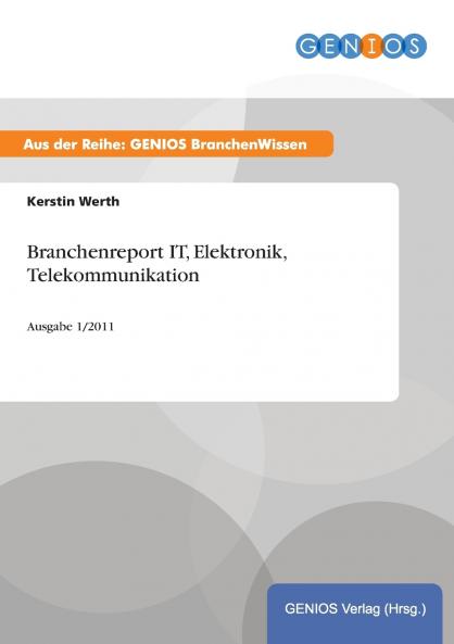 Branchenreport IT Elektronik Telekommunikation