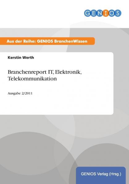Branchenreport IT Elektronik Telekommunikation