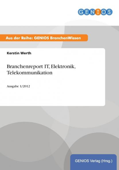 Branchenreport IT Elektronik Telekommunikation