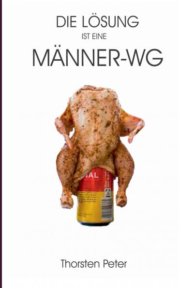 Die Lösung ist eine Männer-WG