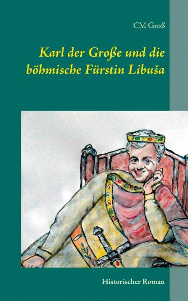 Karl der Große und die böhmische Fürstin Libuša