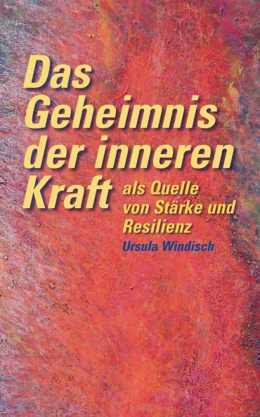 Das Geheimnis der inneren Kraft als Quelle von Stärke und Resilienz