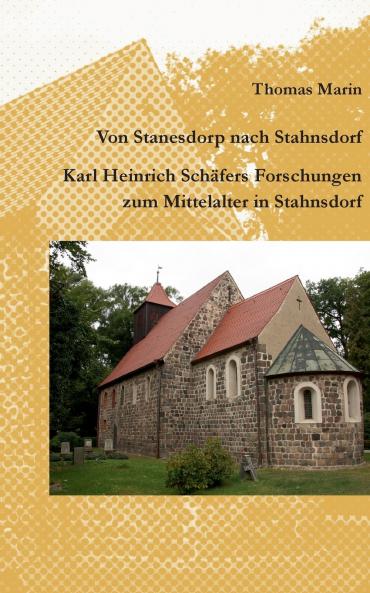 Von Stanesdorp nach Stahnsdorf. Karl Heinrich Schäfers Forschungen zum Mittelalter in Stahnsdorf