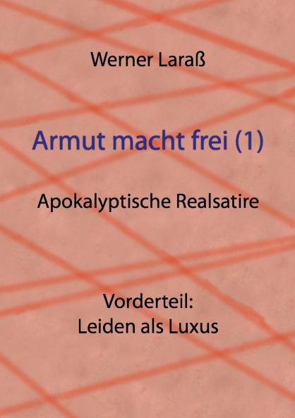 Armut macht frei (1) Leiden als Luxus