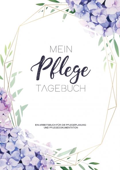 Ein Pflegetagebuch zum Dokumentieren f��r 3 Monate / 98 Tage - Ein Arbeitsbuch f��r die Pflegeplanung und Pflegedokumentation