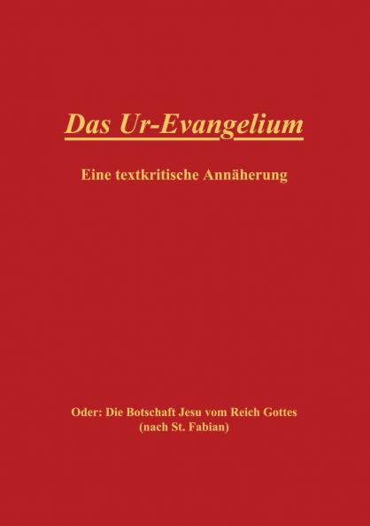 Das Ur-Evangelium Eine textkritische Annäherung