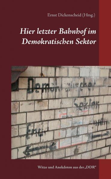 Hier letzter Bahnhof  im Demokratischen Sektor