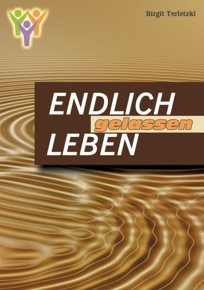 Endlich gelassen leben