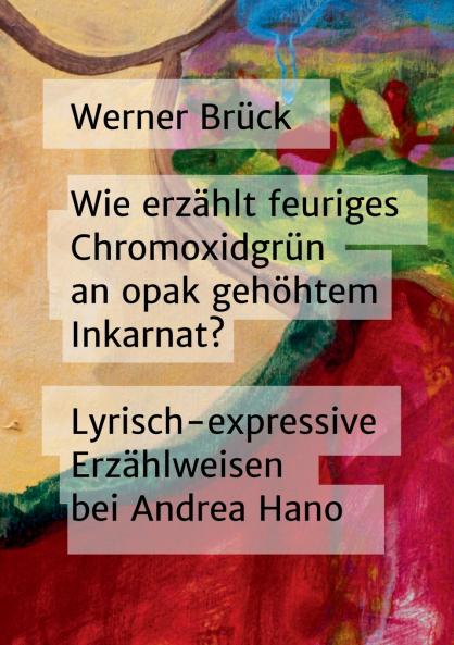 Wie erzählt feuriges Chromoxidgrün an opak gehöhtem Inkarnat? Lyrisch-expressive Erzählweisen bei Andrea Hano