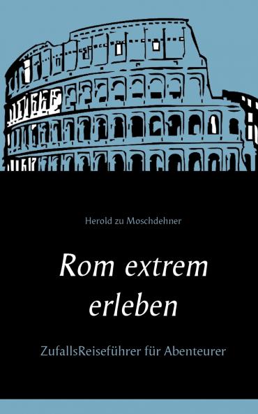 Rom extrem erleben
