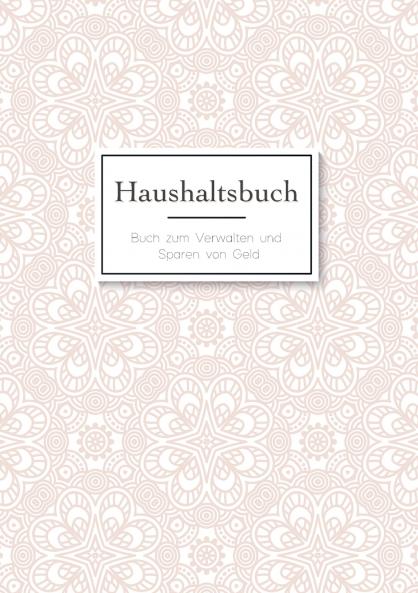 Das Haushaltsbuch zum Eintragen - Geld sparen mit dem Budget Planner und Finanzbuch f��r den Haushalt - Mein Budget Book und Haushaltsplaner