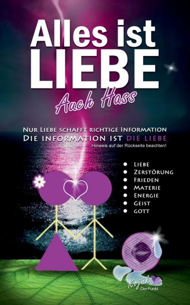Alles ist Liebe. Auch Hass!