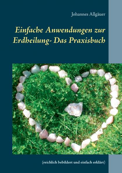 Einfache Anwendungen zur Erdheilung  - Das Praxisbuch