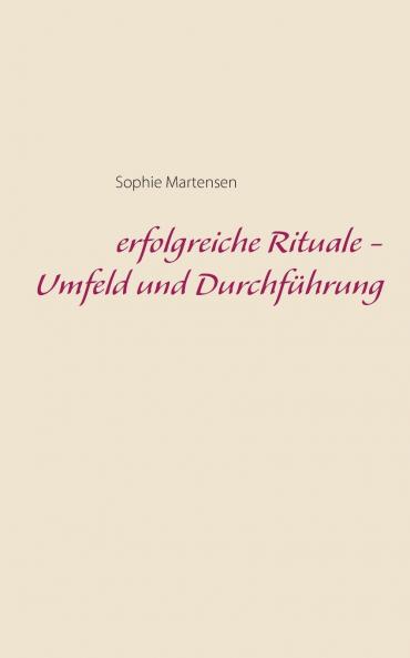 erfolgreiche Rituale - Umfeld und Durchführung