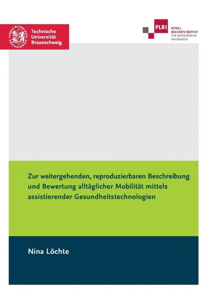 Zur weitergehenden reproduzierbaren Beschreibung und Bewertung alltäglicher Mobilität mittels assistierender Gesundheitstechnologien