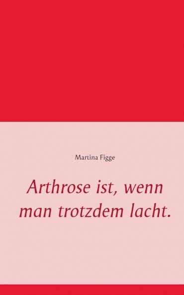 Arthrose ist wenn man trotzdem lacht.