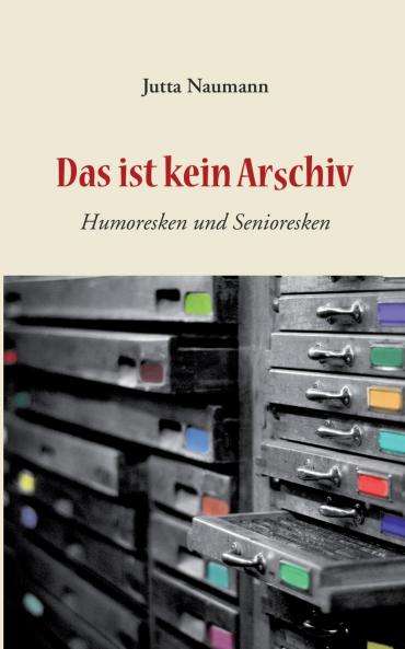 Das ist kein Arschiv