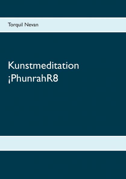 Kunstmeditation ¡PhunrahR8
