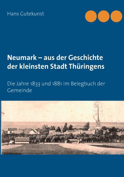 Neumark -  aus der Geschichte der kleinsten Stadt Thüringens