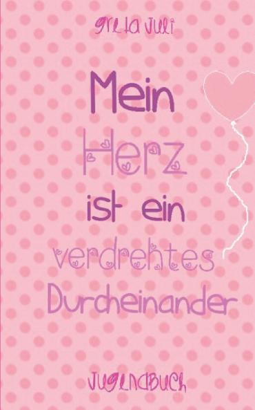Mein Herz ist ein verdrehtes Durcheinander
