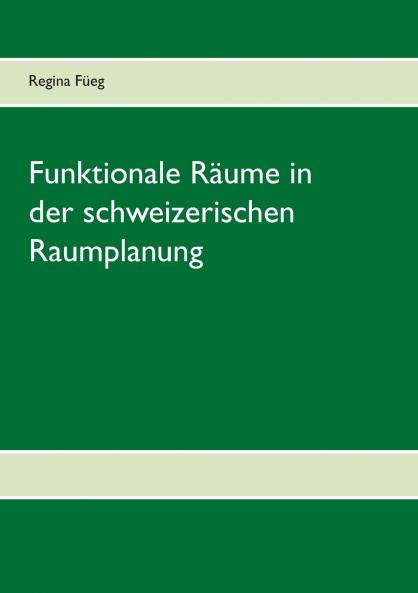 Funktionale Räume in der schweizerischen Raumplanung
