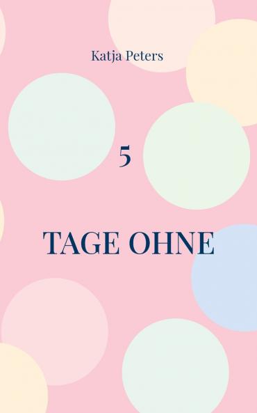 5 Tage ohne
