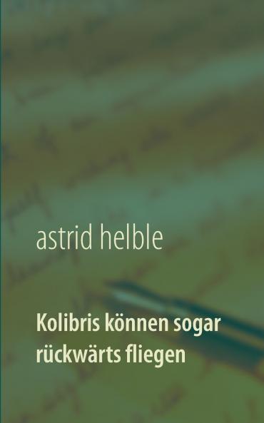 Kolibris können sogar rückwärts fliegen