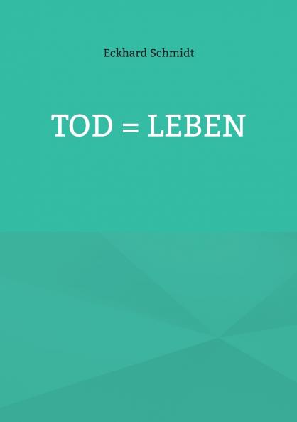 Tod = Leben