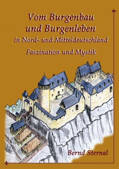 Vom Burgenbau und Burgenleben in Nord- und Mitteldeutschland