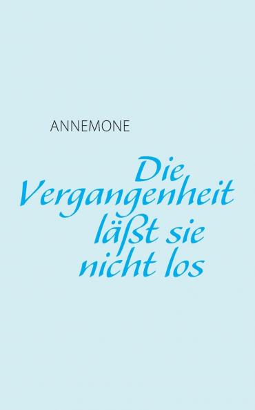 Die Vergangenheit läßt sie nicht los