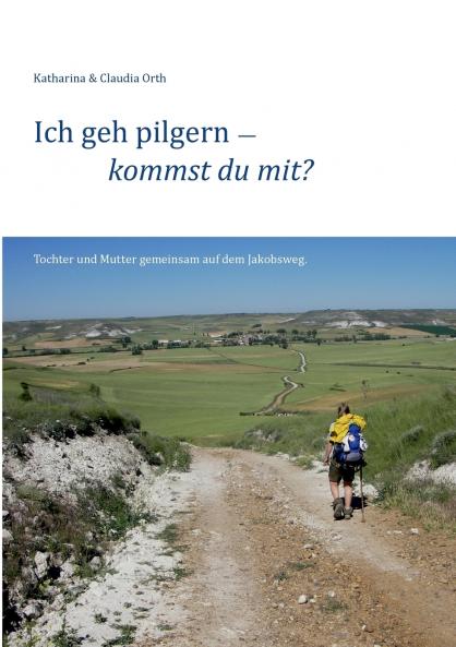 Ich geh pilgern - kommst du mit?