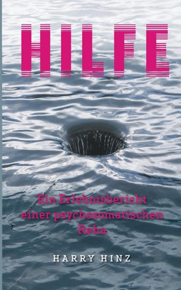 Hilfe. Ein Erlebnisbericht einer psychosomatischen Reha
