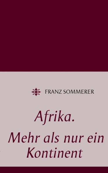 Afrika. Mehr als nur ein Kontinent
