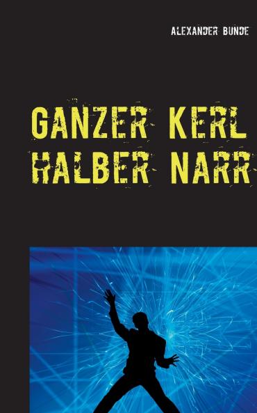 Ganzer Kerl - halber Narr