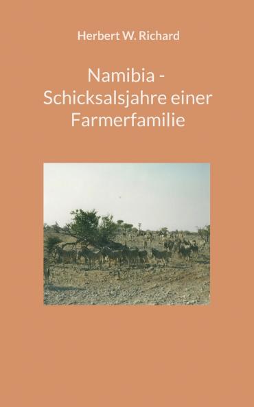 Namibia - Schicksalsjahre einer Farmerfamilie