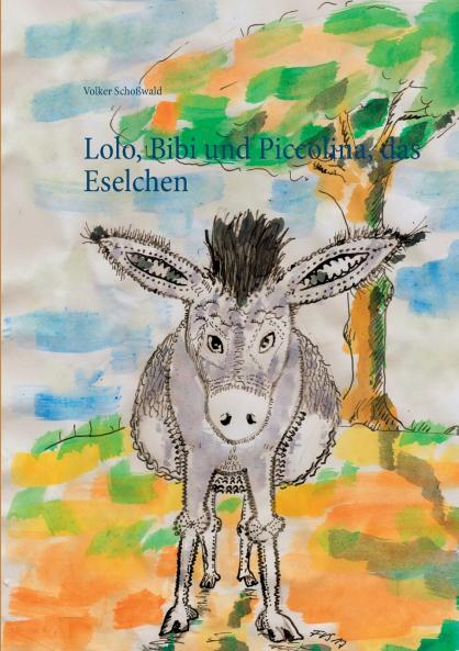 Lolo Bibi und Piccolina das Eselchen