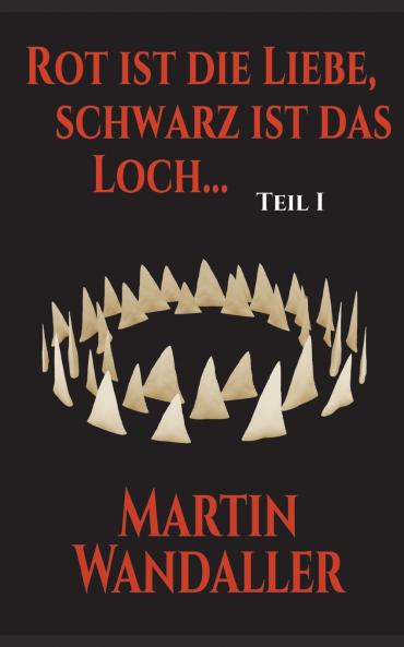 Rot ist die Liebe schwarz ist das Loch ...