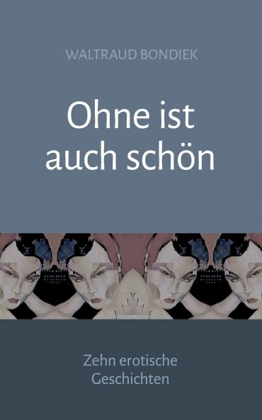 Ohne ist auch schön