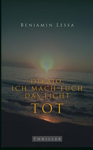 Dikaio. Ich mach euch das Licht tot